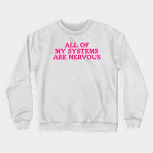 All Of My Systems Are Nervous - Funny Y2k Shirt Top, Y2k Clothing Crewneck Sweatshirt